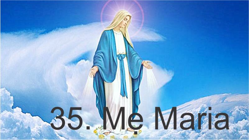  35. Đức Mẹ Maria – Đường Hy Vọng