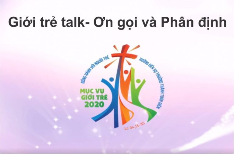 Giới trẻ talk- Ơn gọi và Phân định