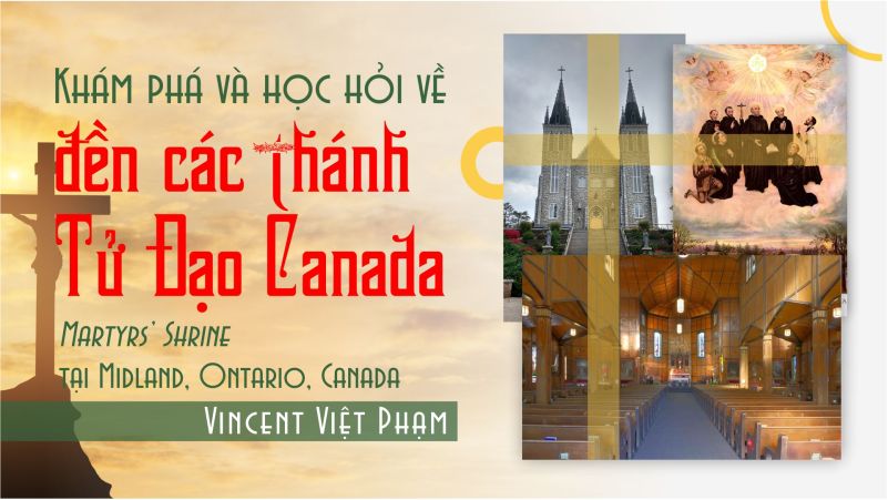  Khám phá và  học hỏi về đền Các Thánh Tử Đạo tại Canada
