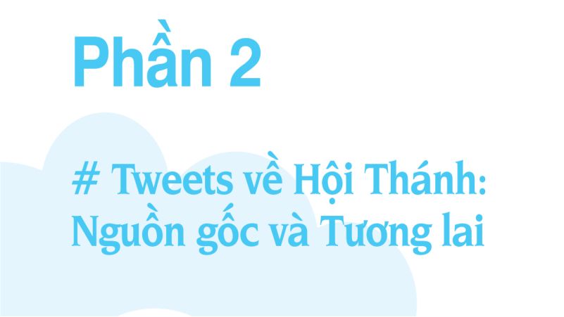  Phần 2 Tweets về Hội Thánh: Nguồn gốc và Tương lai