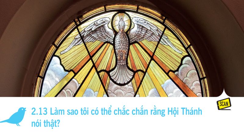  2.13 Làm sao tôi có thể chắc chắn rằng Hội Thánh nói thật?