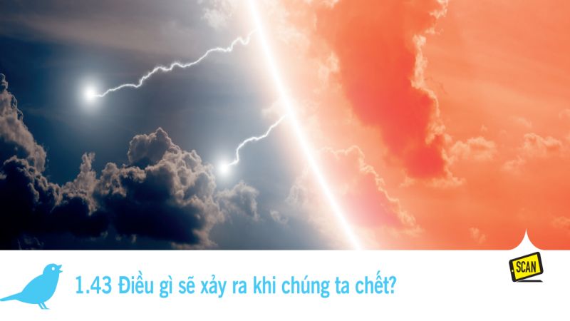 1.43 Điều gì sẽ xảy ra khi chúng ta chết?