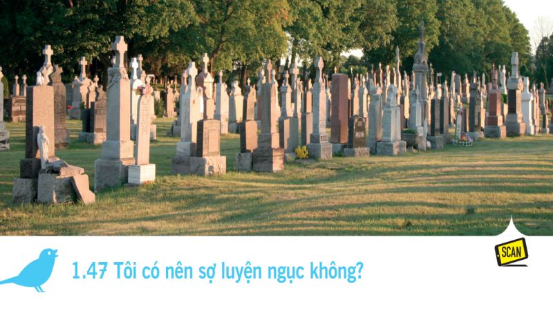  1.47 Tôi có nên sợ luyện ngục không?
