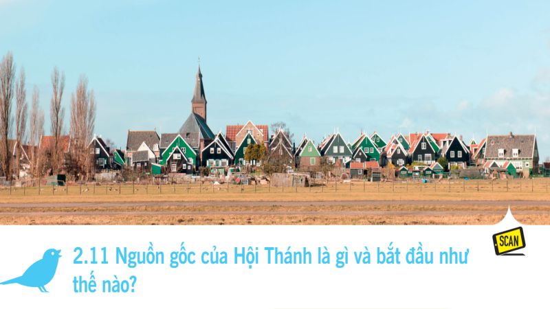  2.11 Nguồn gốc của Hội Thánh là gì và bắt đầu như thế nào?