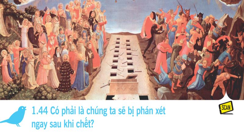  1.44 Có phải là chúng ta sẽ bị phán xét ngay sau khi chết?