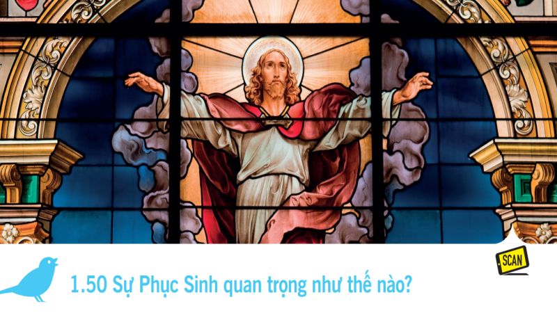  1.50 Sự Phục Sinh quan trọng như thế nào?