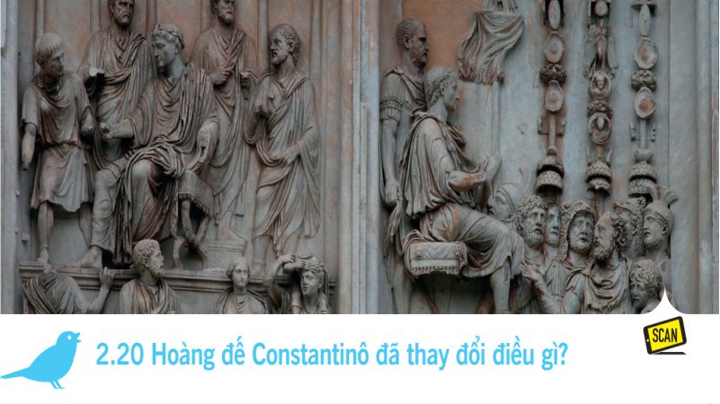  2.20 Hoàng đế Constantinô đã thay đổi điều gì?