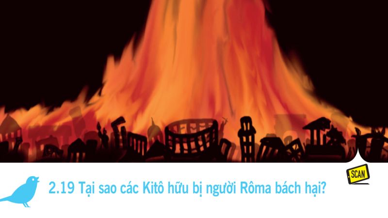  2.19 Tại sao các Kitô hữu bị người Rôma bách hại?