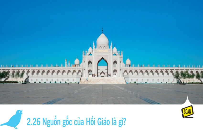  2.26 Nguồn gốc của Hồi Giáo là gì?