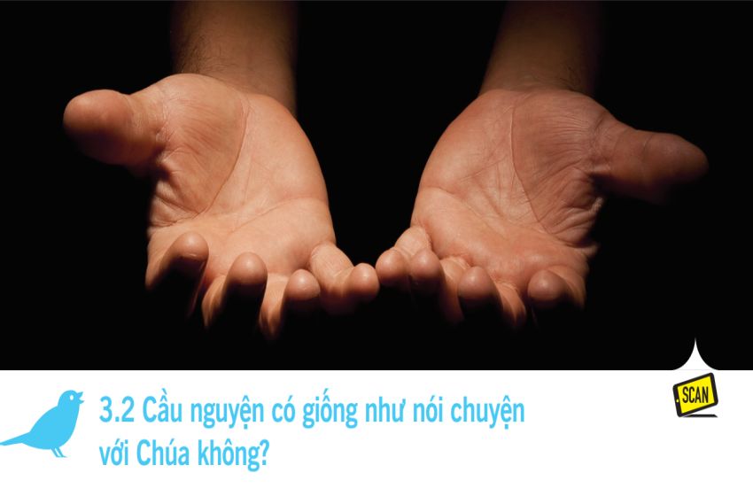  3.2 Cầu nguyện có giống như nói chuyện với Chúa không?