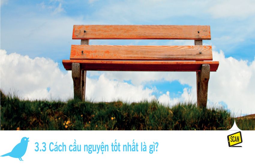  3.3 Cách cầu nguyện tốt nhất là gì?