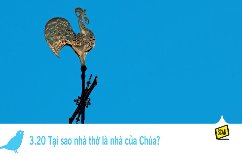  3.20 Tại sao nhà thờ là nhà của Chúa?