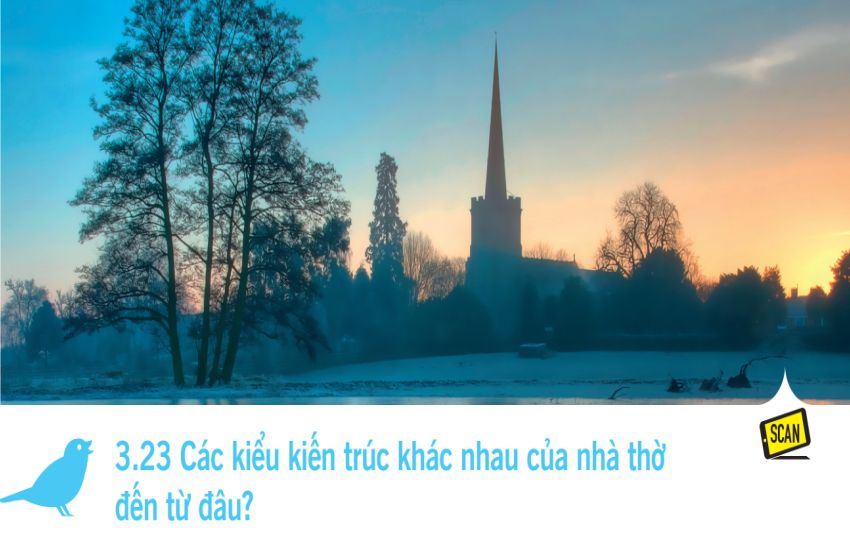  3.23 Các kiểu kiến trúc khác nhau của nhà thờ đến từ đâu?