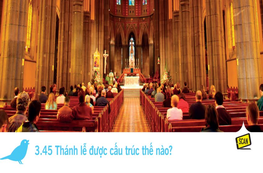  3.45 Thánh lễ được cấu trúc thế nào?