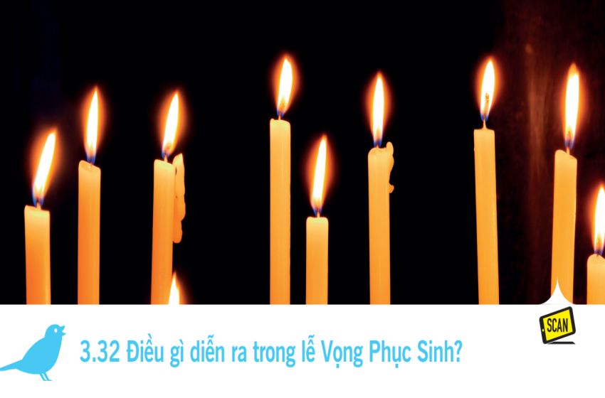  3.32 Điều gì diễn ra trong lễ Vọng Phục Sinh?