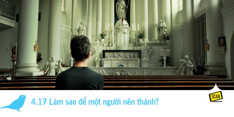  4.17 Làm sao để một người nên thánh?