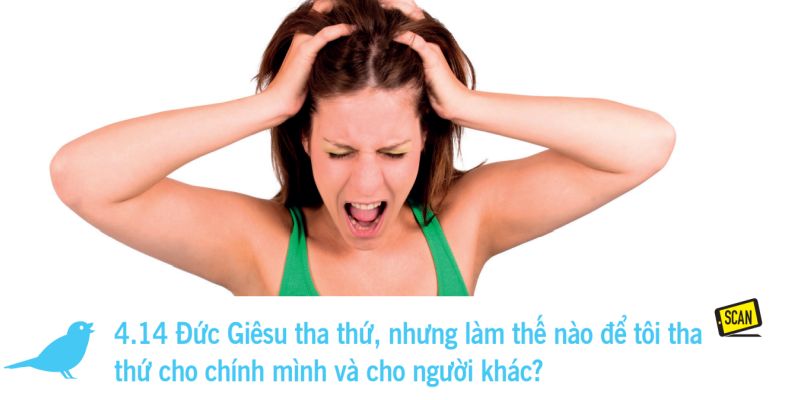  4.14 Đức Giêsu tha thứ, nhưng làm thế nào để tôi tha  thứ cho chính mình và cho người khác?