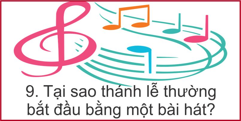  9. Tại sao thánh lễ thường bắt đầu bằng một bài hát?